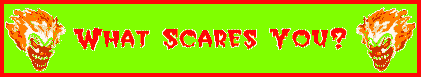 What Scares You?
